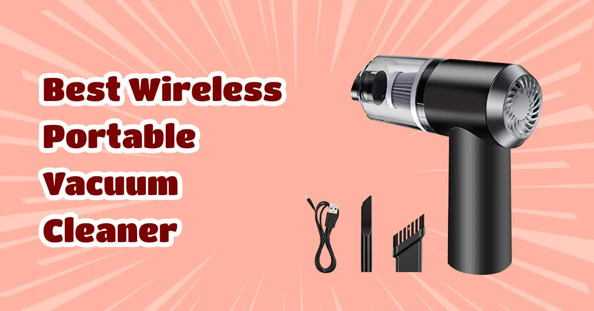 Wireless Portable Vacuum Cleaner